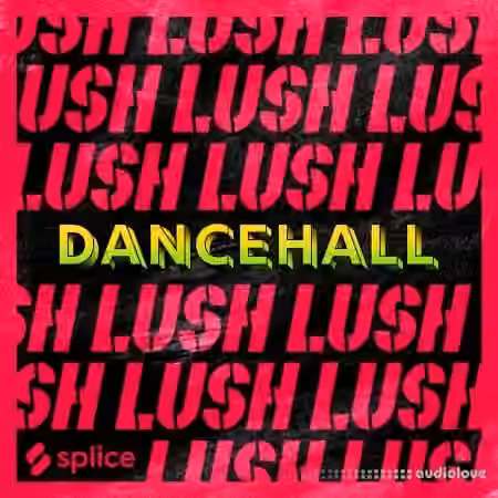 Splice Originals Lush Dancehall ft. Patexx [WAV, MiDi, Synth Presets]