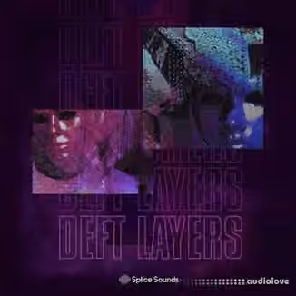 Splice Sounds Deft Layers Sample Pack [WAV]