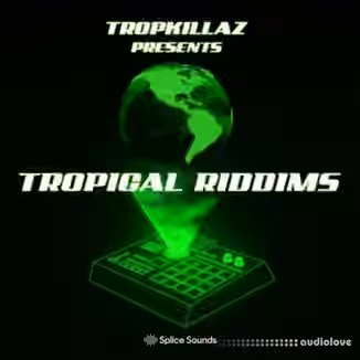 Splice Sounds Tropkillaz presents Tropical Riddims [WAV]