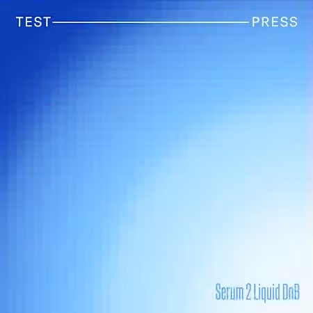 Test Press Serum 2 Liquid DnB [Synth Presets]