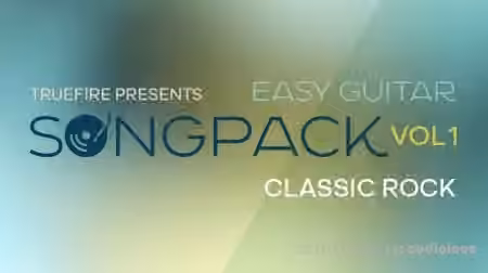 Truefire Christopher Galen's Easy Guitar SongPack: Classic Rock, Vol.1 [TUTORiAL]