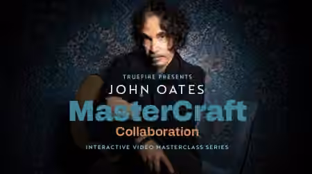 Truefire John Oates' MasterCraft: Collaboration [TUTORiAL]