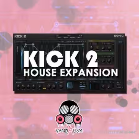 Vandalism KICK 2 House Expansion [Synth Presets, WAV]