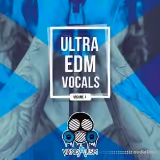 Vandalism Ultra EDM Vocals Vol.1 [WAV]