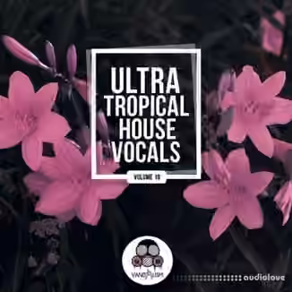 Vandalism Ultra Tropical House Vocals 18 [WAV]