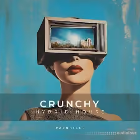 Zenhiser Crunchy - Hybrid House [WAV]